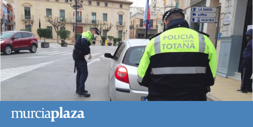 Estado De Alarma En Totana La Policia Realiza Mas De 700 Controles Diarios Para Que Se Cumpla El Confinamiento Murciaplaza